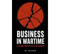 Business in Wartime: 21 Lessons from the Iran-US War Economy