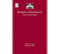 Business Information Needs and Strategies: 31 (Library and Information Science, 31)