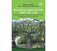 Business Innovation and the Law: Perspectives from Intellectual Property, Labour, Competition and Corporate Law