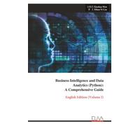 Business Intelligence and Data Analytics (Python): A Comprehensive Guide: English Edition (Volume I)