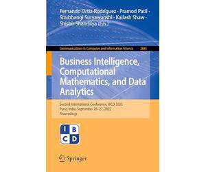 Business Intelligence, Computational Mathematics, and Data Analytics: Second International Conference, IBCD 2025, Pune, India, September 26-27, 2025, ... in Computer and Information Science, 2845)