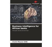 Business intelligence for African banks: Anticipate, decide and dominate