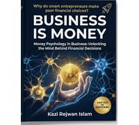 Business is Money: Unlocking the Mind Behind Financial Decisions