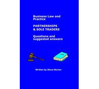 Business Law and Practice - Partnerships (and Sole Traders) - Questions and Suggested Answers: 1 (Legal Practice Course - Bitesize chunks)