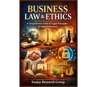 Business Law & Ethics: Comprehensive Guide to Legal Principles & Ethical Practices (Business Study Books By Sanjay Mandavi)