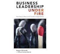 Business Leadership Under Fire: Nine Steps to Rescue and Transform Companies (Business Leadership Under Fire: Nine Steps to Rescue and Transform Organizations)