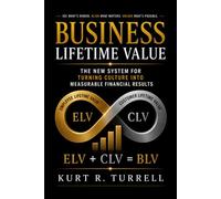 Business Lifetime Value: The New System for Turning Culture Into Measurable Financial Results