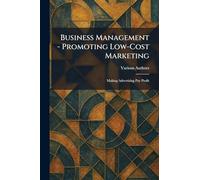 Business Management - Promoting Low-Cost Marketing: Making Advertising Pay Profit