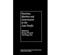 Business, Markets and Government in the Asia-Pacific: Competition Policy, Convergence and Pluralism (PAFTAD Pacific Trade and Development Conference Series)