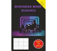 BUSINESS MIND SUDOKU: A Puzzle Collection for Individual Entrepreneurs, Company Professionals, Traders, Employers, Employees, Office Workers, Sales ... 50 Plus Puzzles with solutions included
