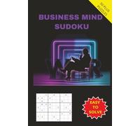 BUSINESS MIND SUDOKU: A Puzzle Collection for Individual Entrepreneurs, Company Professionals, Traders, Employers, Employees, Office Workers, Sales ... 50 Plus Puzzles with solutions included