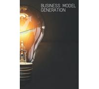 Business model generation: 6×9 inch 15.24×22.86 cm 60 page business model generation matte cover