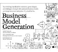 Business Model Generation: A Handbook for Visionaries, Game Changers, and Challengers (portable version)
