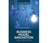 Business Model Innovation : Concepts, Analysis, and Cases