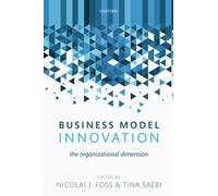 BUSINESS MODEL INNOVATION P: The Organizational Dimension