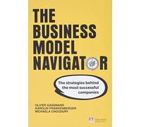 Business Model Navigator, The : The strategies behind the most successful companies