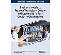 Business Models to Promote Technology, Culture, and Leadership in Post-COVID-19 Organizations