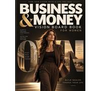 Business & Money Vision Board Clip Art Book for Women: Give Your Dreams a Place in a Life That Feels Truly Yours | Ready-to-Cut Full-Color Images, Words and Goal Cards for Your Money and Career Goals
