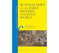 Business News in the Early Modern Atlantic World: 121 (Library of the Written Word)