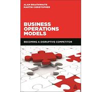 Business Operations Models: Becoming a Disruptive Competitor