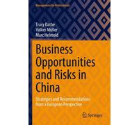 Business Opportunities and Risks in China : Strategies and Recommendations from a European Perspective