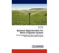Business Opportunities for Micro Irrigation System: Business Opportunities for Micro Irrigation System (MIS) in Saurashtra region of Gujarat