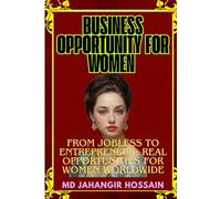 BUSINESS OPPORTUNITY FOR WOMEN: From Jobless to Entrepreneur: Real Opportunities for Women Worldwide