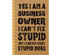Business Owner Gifts: Yes I Am A Business Owner I Can't Fix Stupid But I Can Fix What Stupid Does