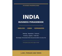 Business Phrasebook for India: English - Hindi - Romanized: 1,200+ Phrases and Terms for Meetings, Negotiations, Contracts, Trade Fairs and Everyday Work in India (The Business Phrasebook Series)