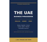 Business Phrasebook for the UAE: English - Arabic - Hindi: 1,100+ Phrases and Terms for Meetings, Negotiations, Contracts, Trade Fairs and Everyday ... the Emirates (The Business Phrasebook Series)