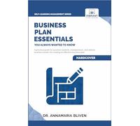 Business Plan Essentials You Always Wanted To Know: A Practical Guide to Writing Effective Business Plans, Market Analysis, Financial Projections, and More (Self-Learning Management Series)