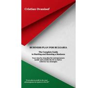 Business Plan for Bulgaria: The Complete Guide to Starting and Running a Business