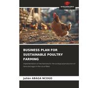 BUSINESS PLAN FOR SUSTAINABLE POULTRY FARMING: Implementation of mechanisms for the ecological production of hens and eggs in the city of Bata