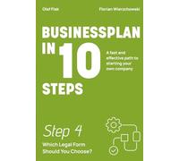 Business Plan in 10 Steps: Step 4: Which Legal Form Should You Choose?