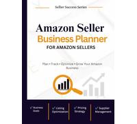 Business Planner for Amazon Sellers: Product Research, Listing Optimization, Pricing, Supplier & Launch Workbook: Track Goals, Manage Products, Monitor Performance & Grow Your Amazon FBA Business