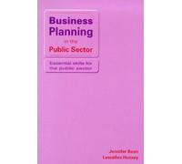 Business Planning in the Public Sector: Essential Skills for the Public Sector