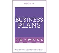 Business Plans in a Week: Write a Business Plan in Seven Simple Steps