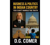 Business & Politics in Indian Country: You Can't Handle the Truth