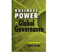 Business Power In Global Governance by Doris Fuchs (2007-05-15)