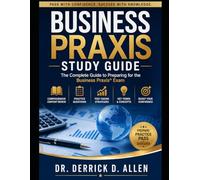 Business Praxis Study Guide: From Study to Success: Master the Business Praxis Exam (Teacher Certification Mastery Series)