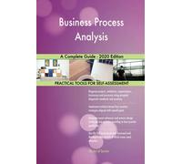 Business Process Analysis A Complete Guide - 2020 Edition