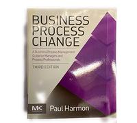 Business Process Change: A Guide for Business Managers and BPM and Six Sigma Professionals (The MK/OMG Press)