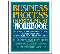 Business Process Improvement Workbook: Documentation, Analysis, Design, and Management of Business Process Improvement (GENERAL FINANCE & INVESTING)