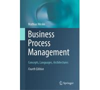 Business Process Management : Concepts, Languages, Architectures