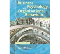 Business Psychology and Organisational Behaviour: A Student's Handbook: Written by Eugene McKenna, 2006 Edition, (4) Publisher: Psychology Press [Paperback]