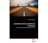 BUSINESS REGULATION IN ETHIOPIA: the case of Road Transportation Service