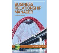 Business Relationship Manager: Careers in IT service management (BCS Guides to IT Roles)