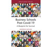 Business Schools post-Covid-19 : A Blueprint for Survival