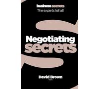 Business Secrets - Negotiating: The experts tell all! (Collins Business Secrets)