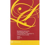 Business Services, Partnering and Outsourcing Contracts:: A Practical Guide
